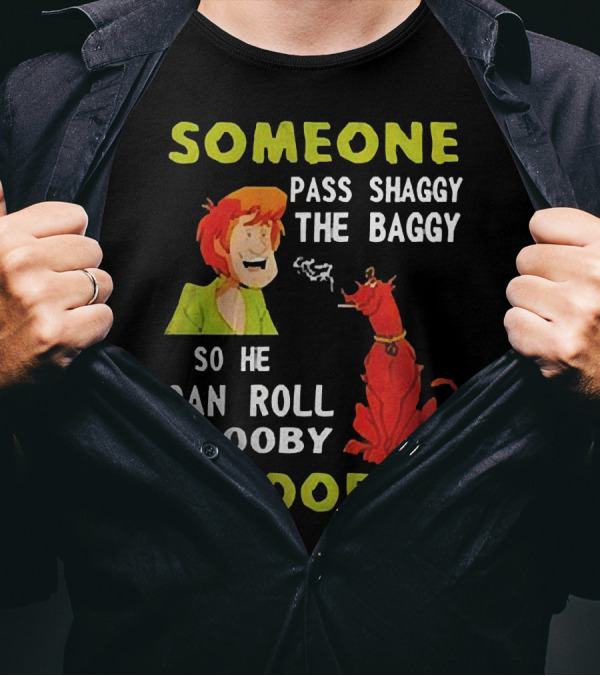 Someone Pass Shaggy The Baggy So He Can Roll Scooby A Doobie Scooby-Doo Smoking Reference T-Shirt