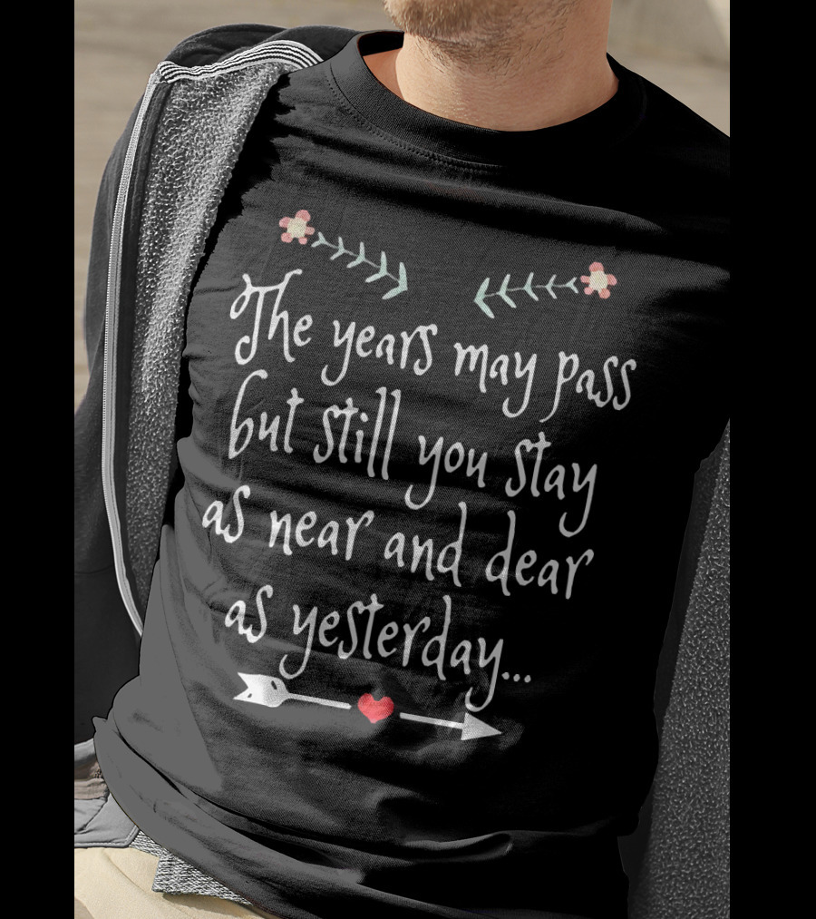 The Years May Pass But Still You Stay As Near And Dear As Yesterday Necklace T-Shirt