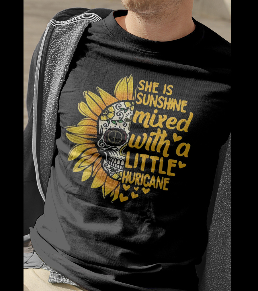 She Is Sunshine Mixed With A Little Hurricane Sunflower Skull T-Shirt