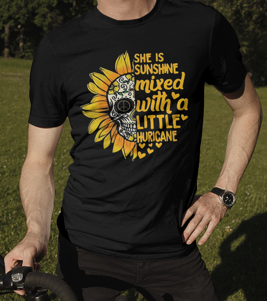 She Is Sunshine Mixed With A Little Hurricane Sunflower Skull T-Shirt