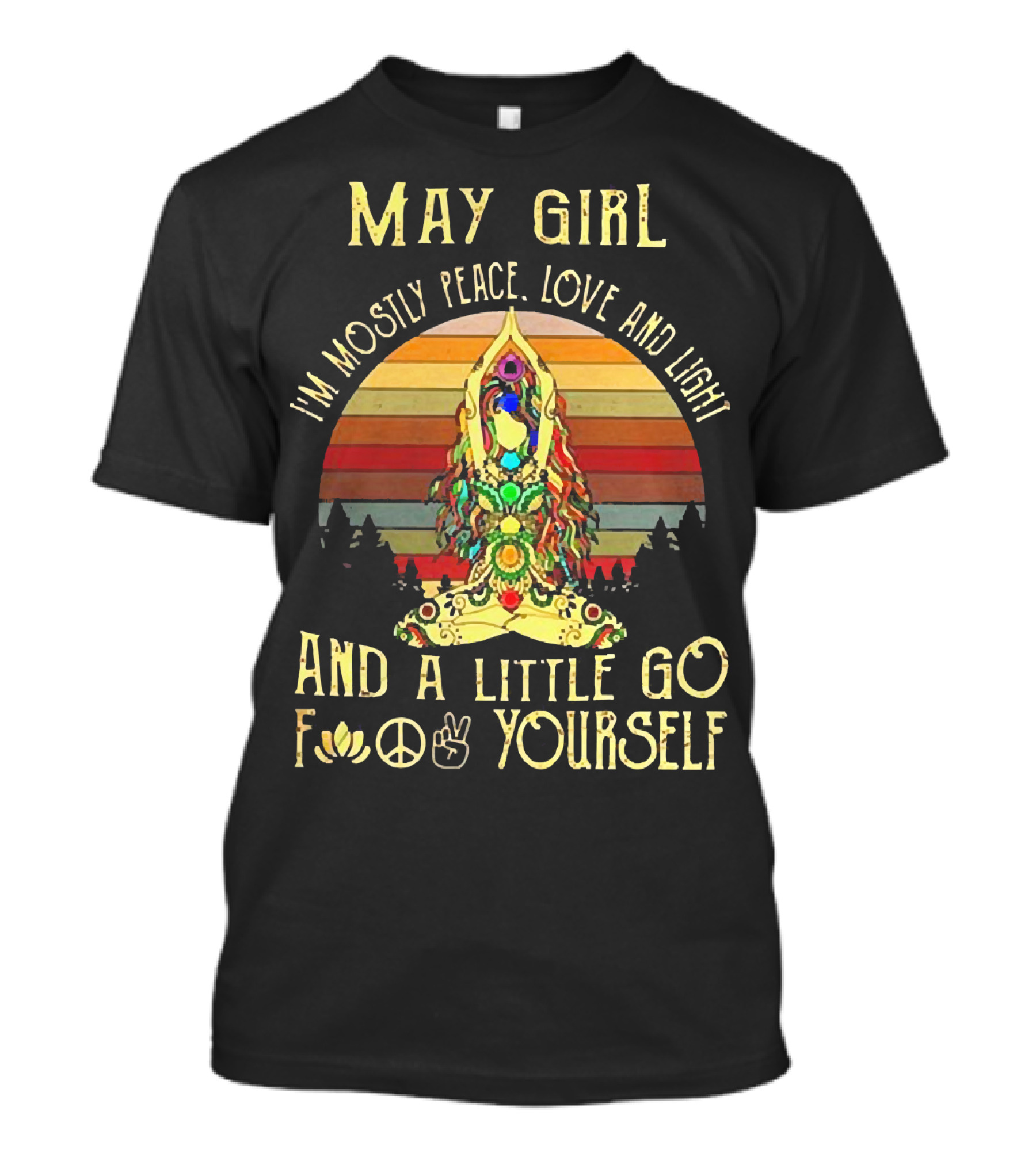 May Girl I'm Mostly Peace Love And Light And A Little Go F* Yourself Yoga Vintage T-Shirt
