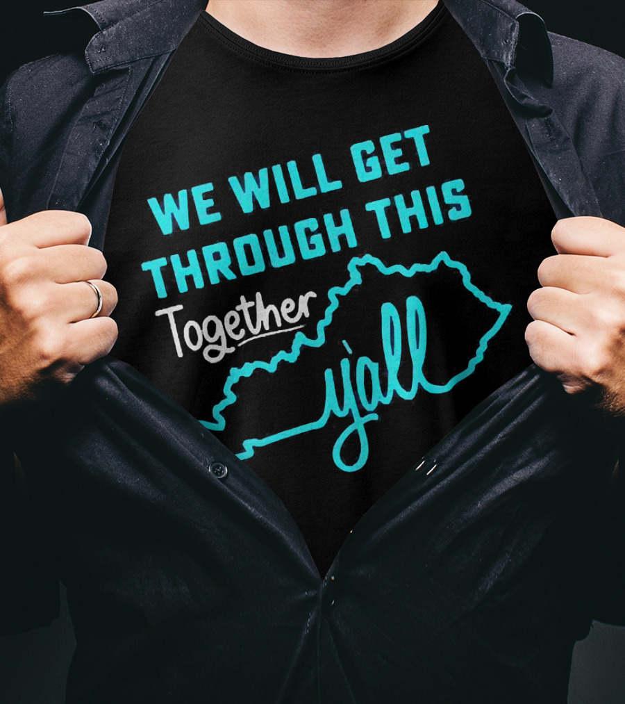 We Will Get Through This Together Y'all Kentucky State Outline T-Shirt