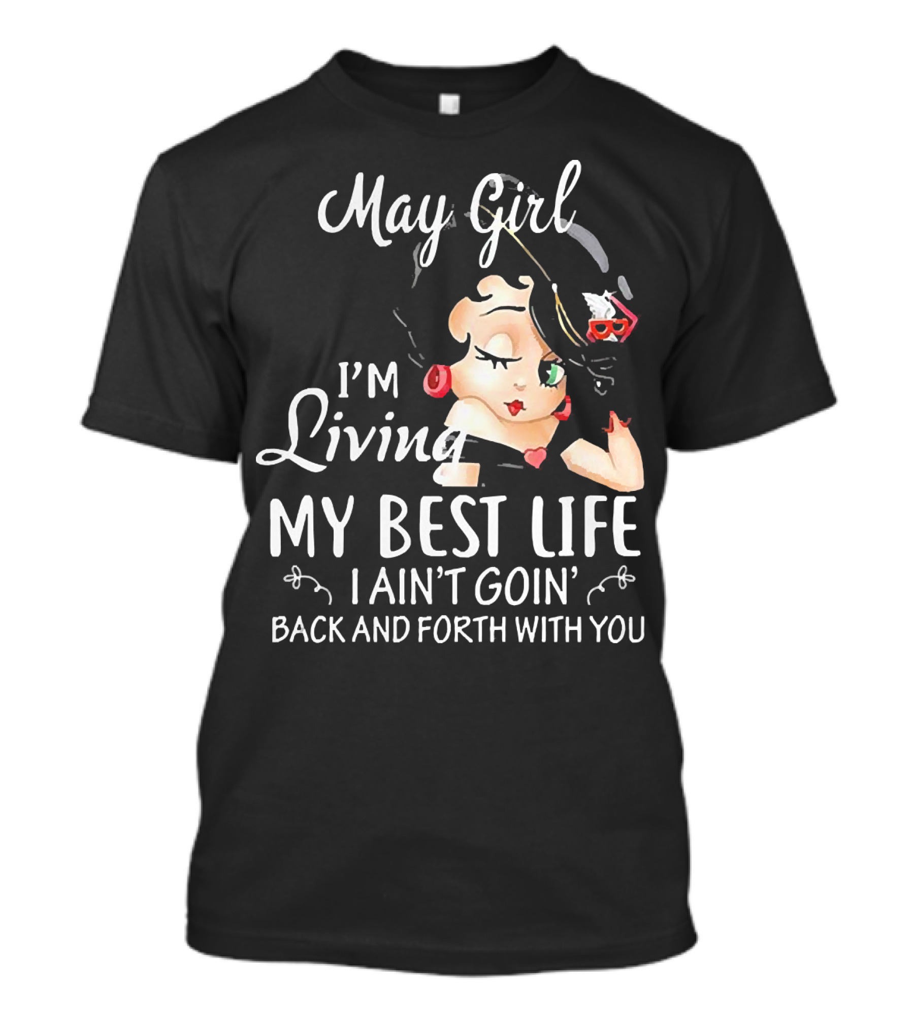 May Girl I'm Living My Best Life I Ain't Goin' Back And Forth With You Retro T-Shirt
