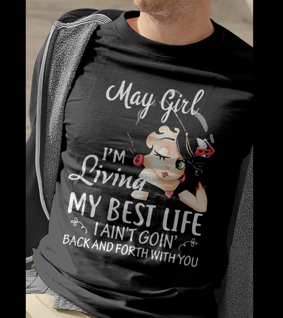 May Girl I'm Living My Best Life I Ain't Goin' Back And Forth With You Retro T-Shirt