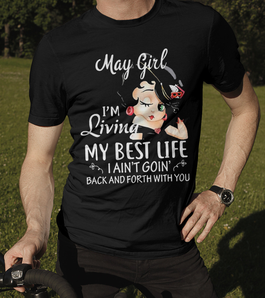 May Girl I'm Living My Best Life I Ain't Goin' Back And Forth With You Retro T-Shirt