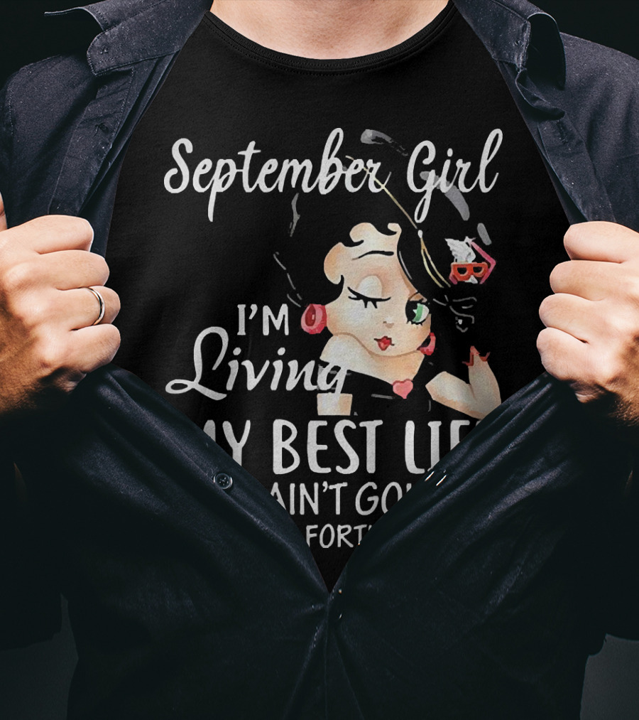 September Girl I'm Living My Best Life I Ain't Goin' Back And Forth With You T-Shirt