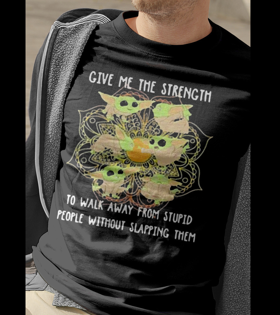 Give Me The Strength To Walk Away From Stupid People Without Slapping Them Yoga Chill Baby Yoda T-Shirt