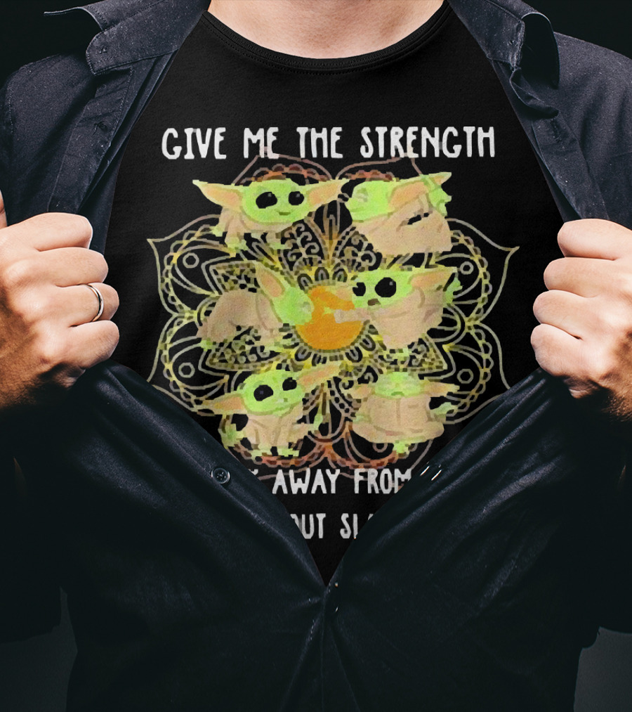 Give Me The Strength To Walk Away From Stupid People Without Slapping Them Yoga Chill Baby Yoda T-Shirt