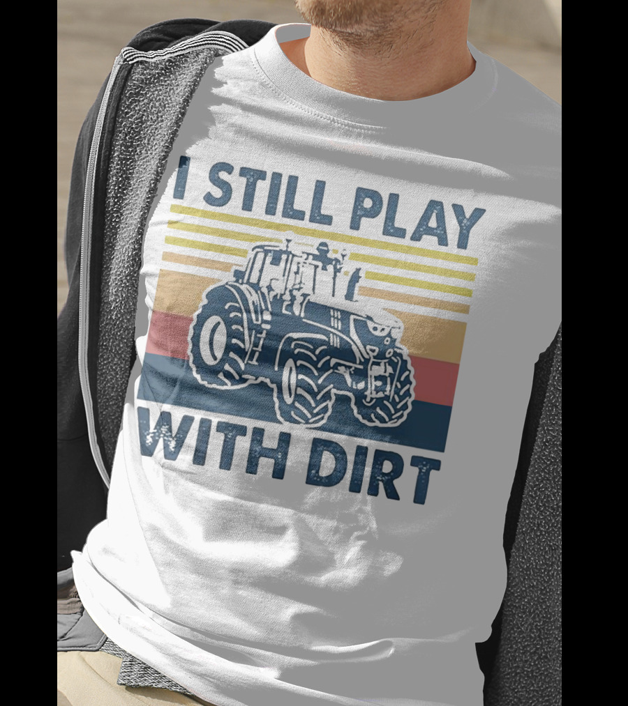 I Still Play With Dirt Tractor Retro Stripes T-Shirt