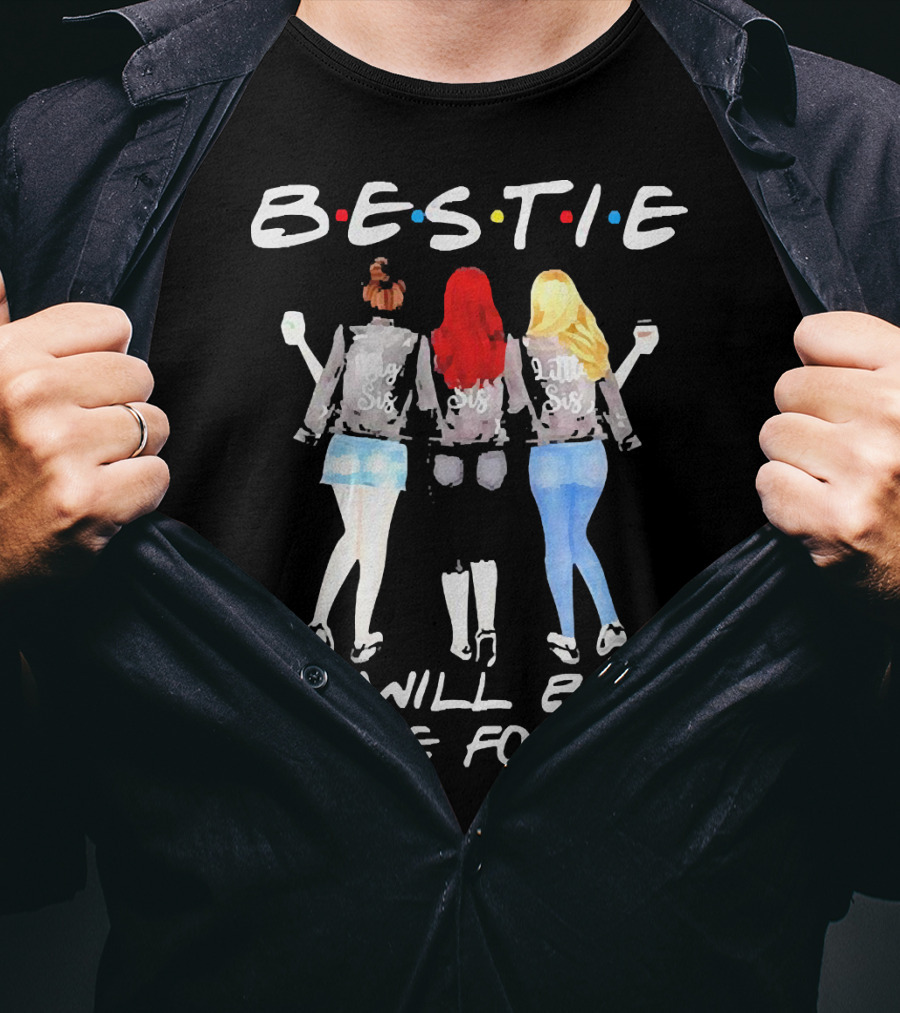 BESTIE I Will Be There For You Big Sis Little Sis T-Shirt