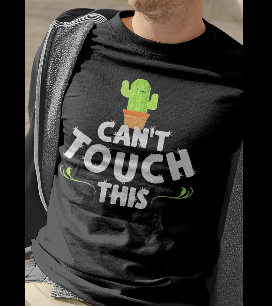 Can't Touch This Cactus T-Shirt