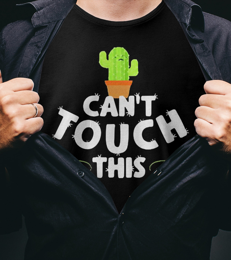 Can't Touch This Cactus T-Shirt