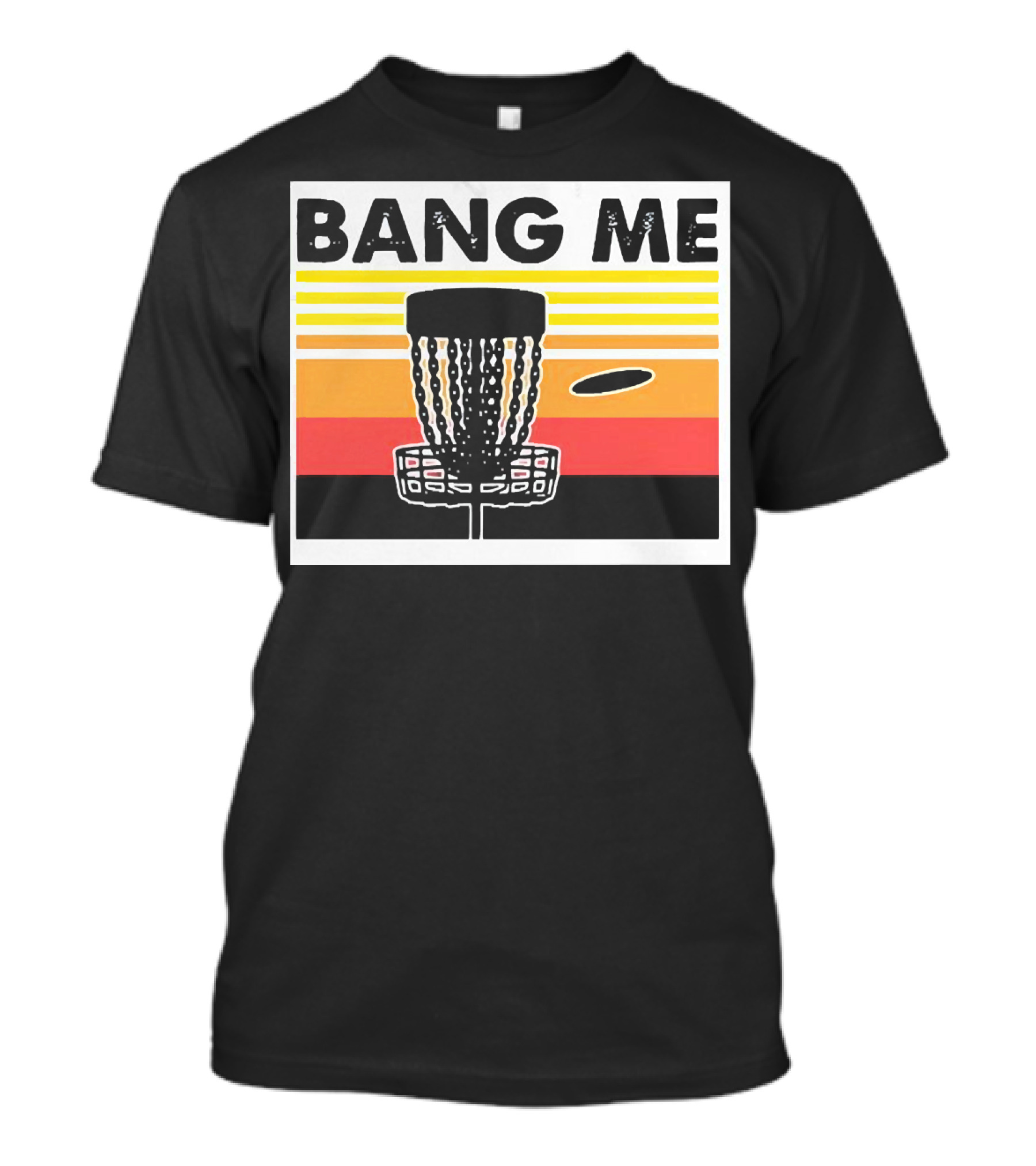 Bang Me Disc Golf Retro Basket And Disc T-Shirt