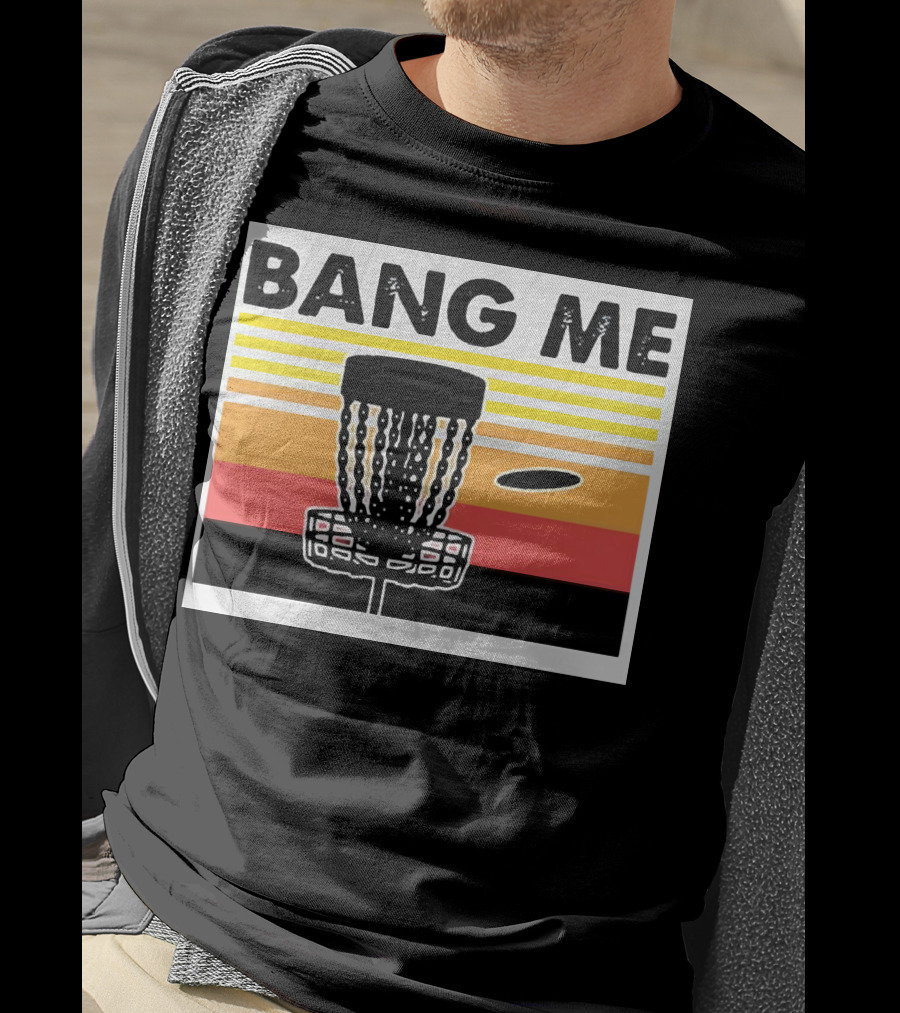 Bang Me Disc Golf Retro Basket And Disc T-Shirt