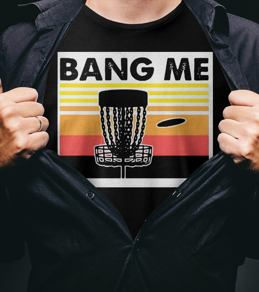 Bang Me Disc Golf Retro Basket And Disc T-Shirt
