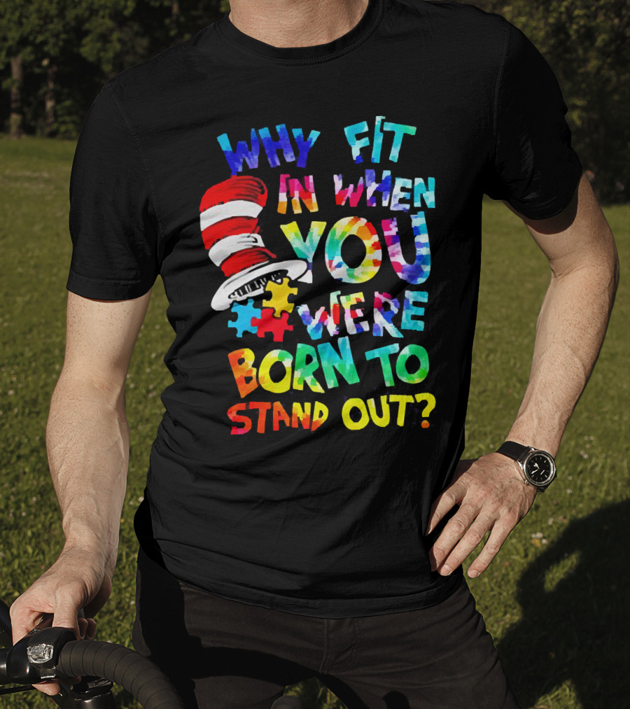 Dr Seuss Autism Why Fit In When You Were Born To Stand Out Cat In The Hat Puzzle Pieces T-Shirt