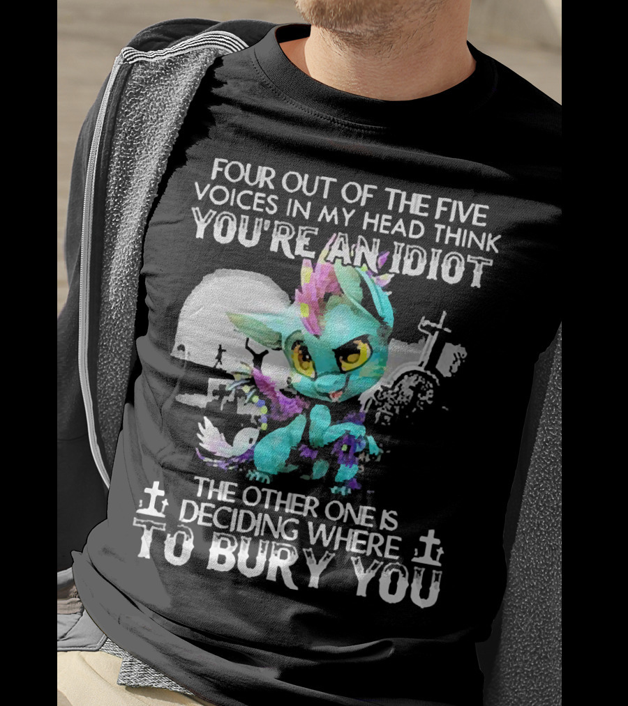 Four Out Of The Five Voices In My Head Think You're An Idiot The Other One Is Deciding Where To Bury You Cute Colorful Dragon With Graveyard Scene T-Shirt