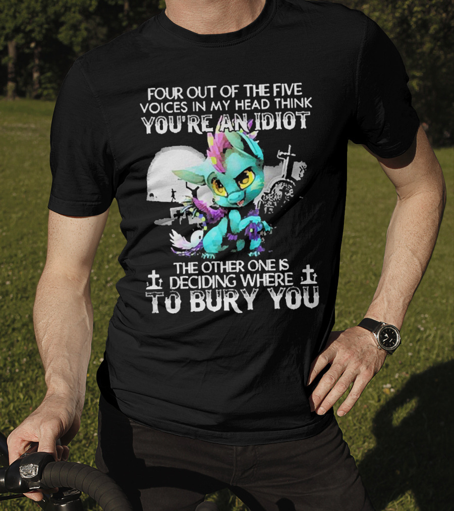 Four Out Of The Five Voices In My Head Think You're An Idiot The Other One Is Deciding Where To Bury You Cute Colorful Dragon With Graveyard Scene T-Shirt