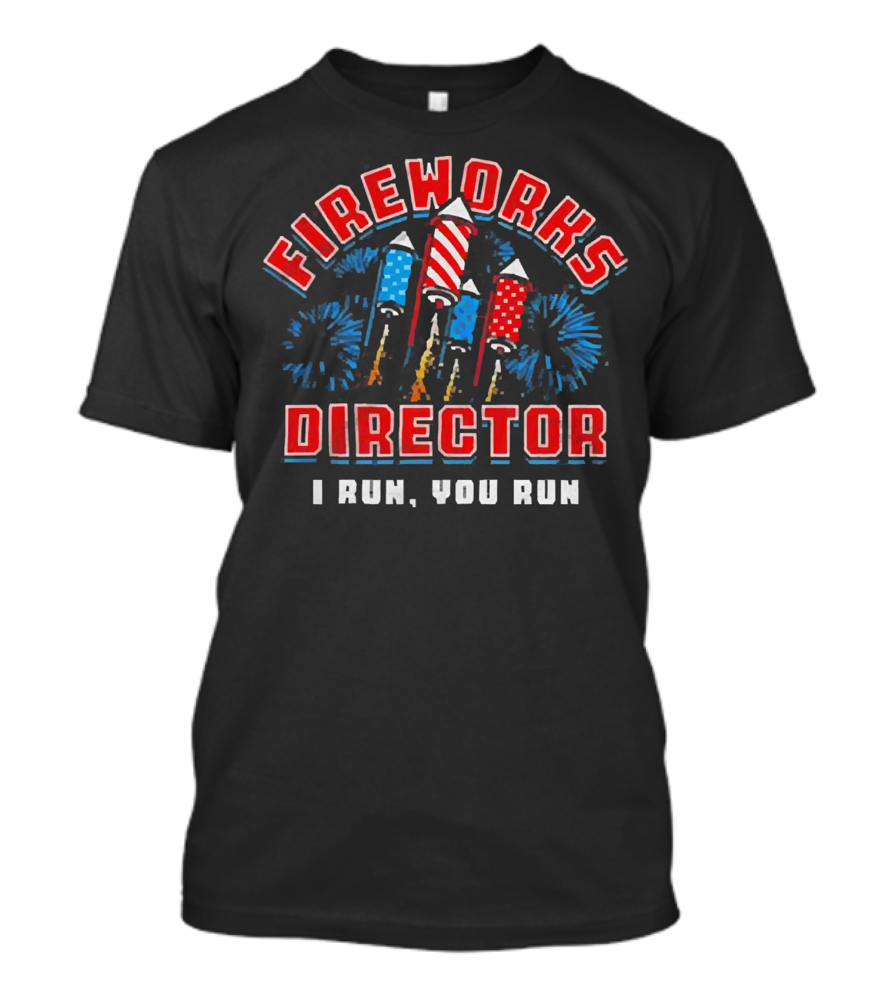 Fireworks Director I Run You Run American Flag Independence Day T-Shirt