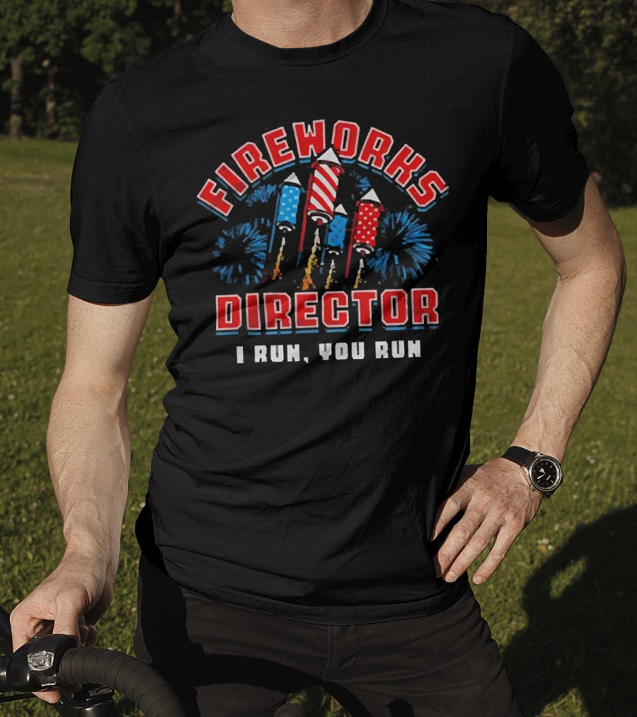 Fireworks Director I Run You Run American Flag Independence Day T-Shirt