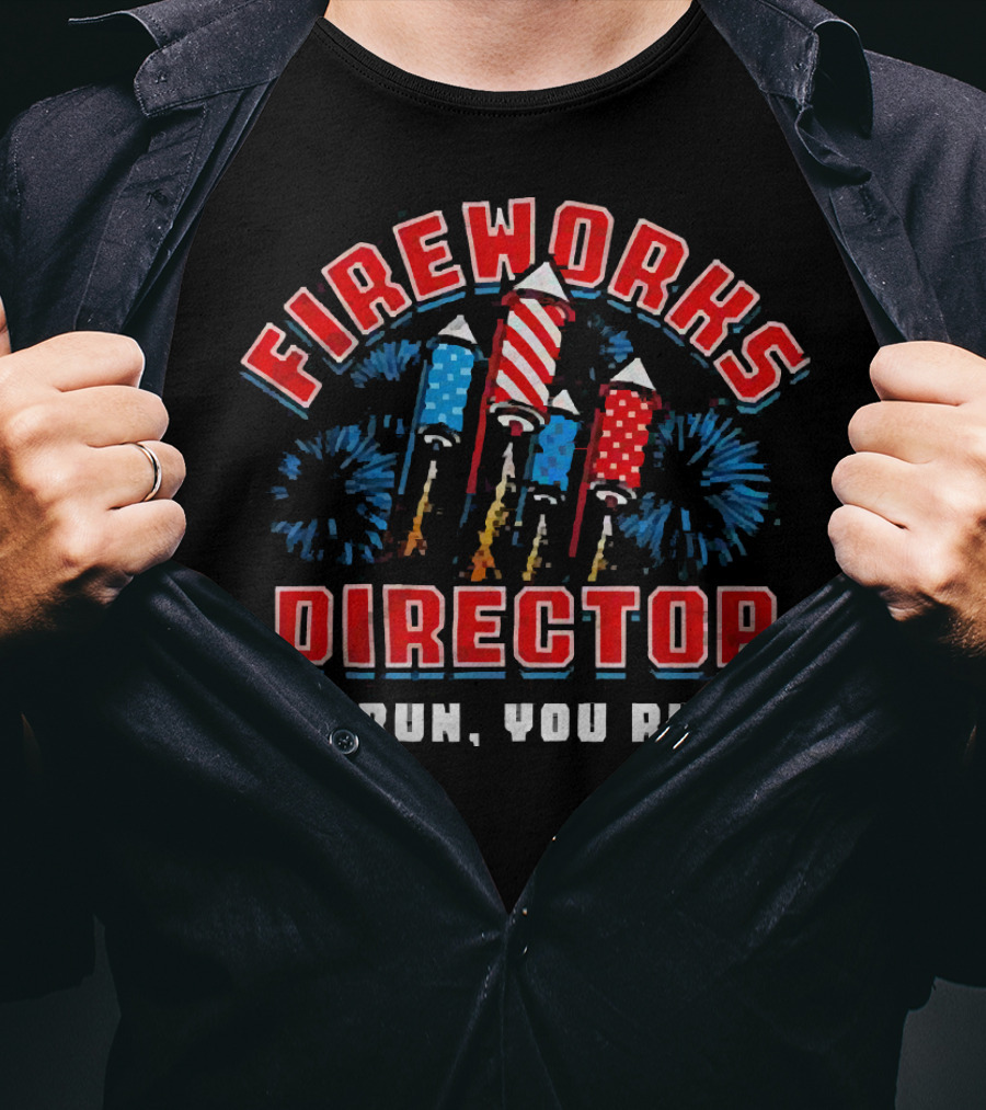 Fireworks Director I Run You Run American Flag Independence Day T-Shirt
