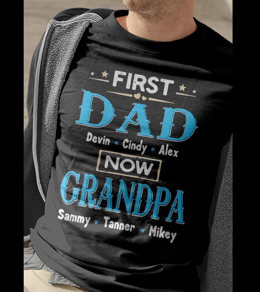 First Dad Devin Cindy Alex Now Grandpa Sammy Tanner Mikey T-Shirt