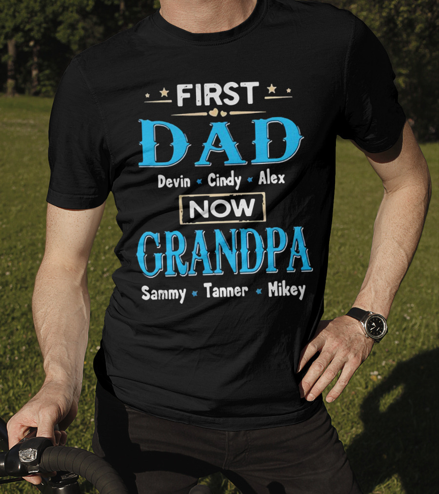 First Dad Devin Cindy Alex Now Grandpa Sammy Tanner Mikey T-Shirt