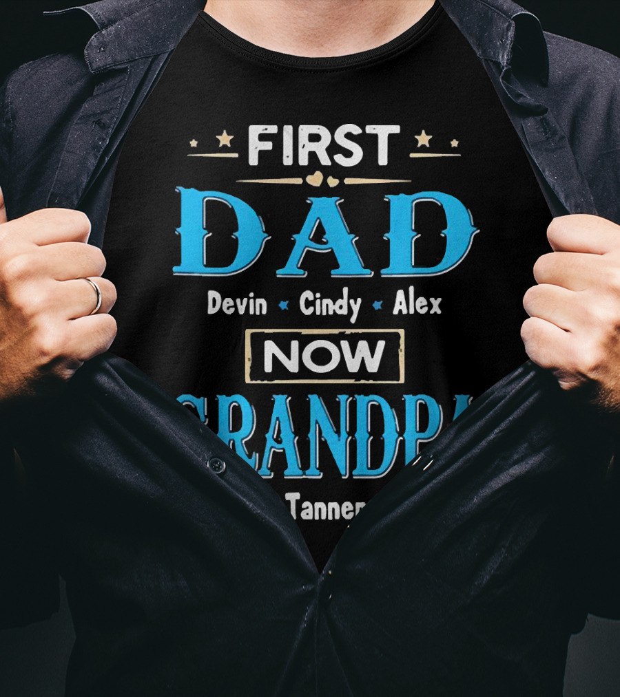 First Dad Devin Cindy Alex Now Grandpa Sammy Tanner Mikey T-Shirt