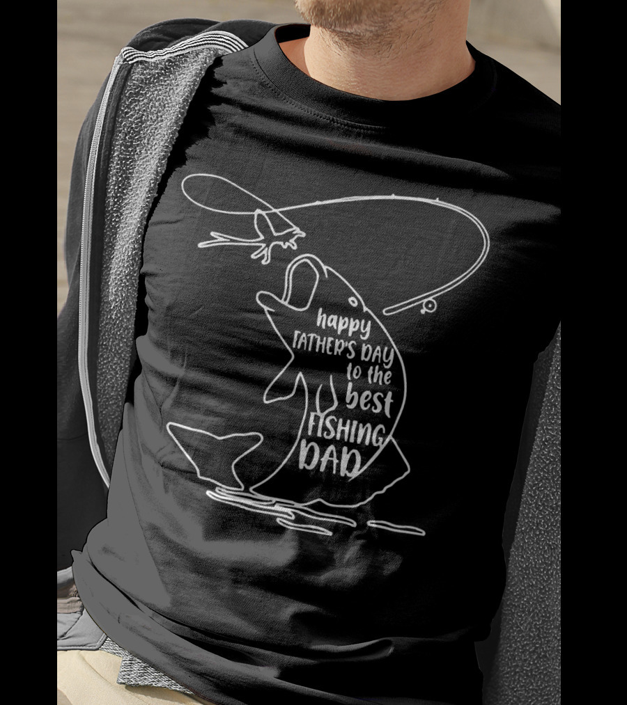 Happy Father's Day To The Best Fishing Dad T-Shirt