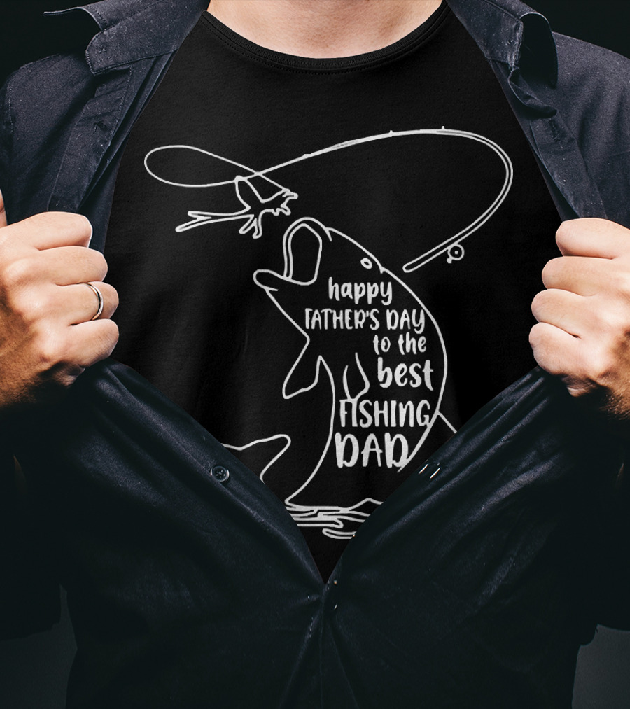 Happy Father's Day To The Best Fishing Dad T-Shirt