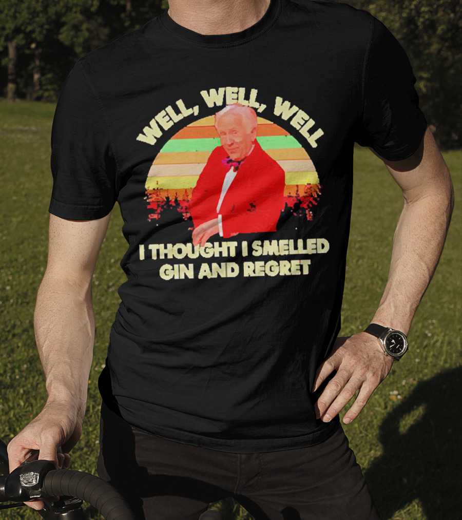 Well Well Well I Thought I Smelled Gin And Regret Leslie Jordan Sunset T-Shirt