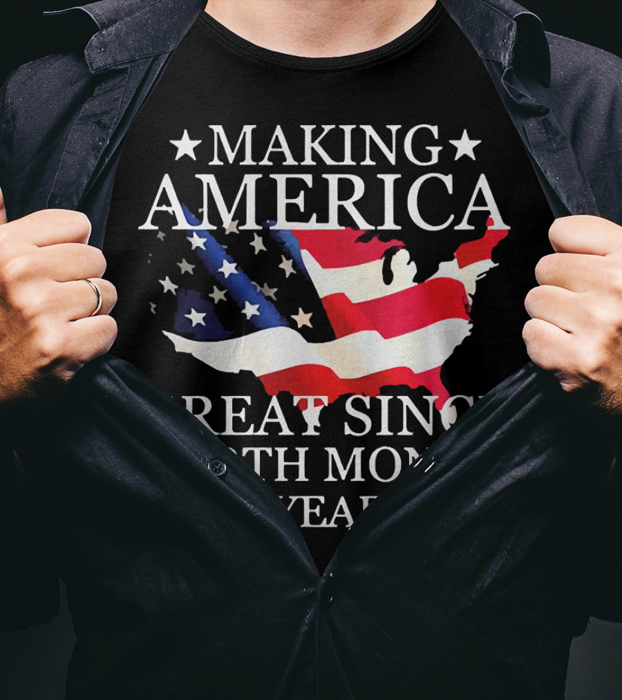 Making America Great Since Birth Month Year American Flag Map Veteran T-Shirt