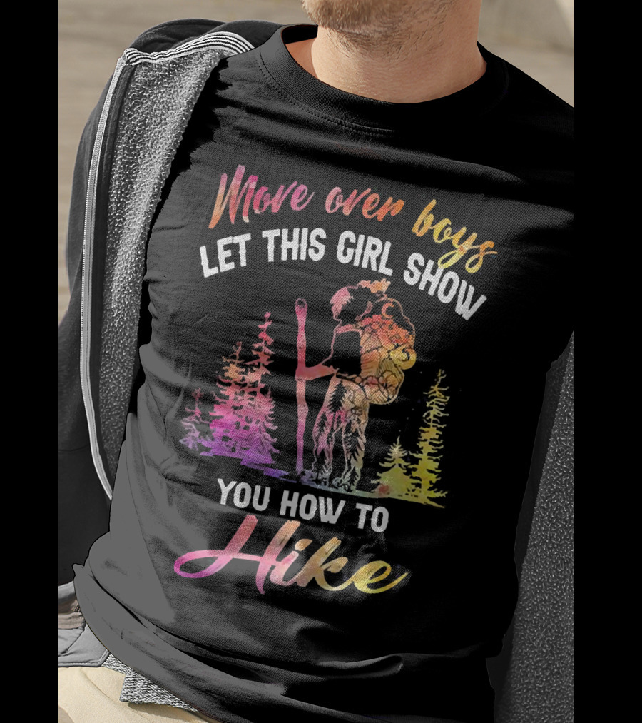 Move Over Boys Let This Girl Show You How To Hike Colorful Forest Scene T-Shirt