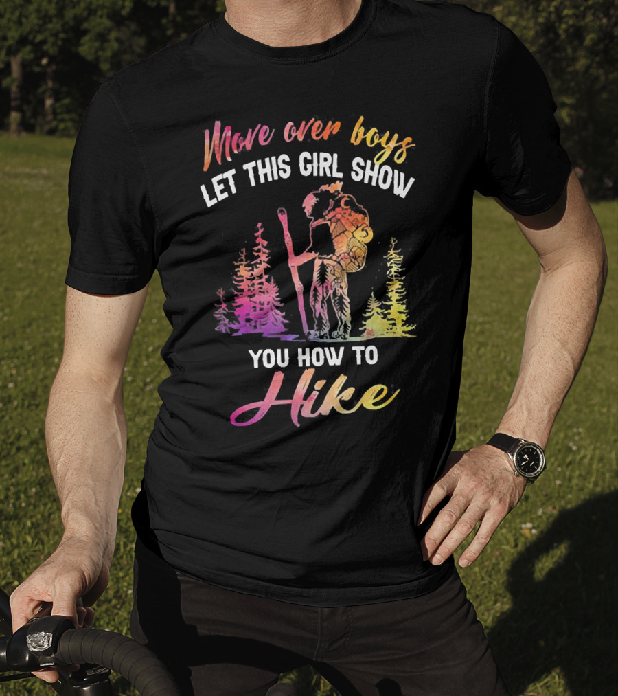 Move Over Boys Let This Girl Show You How To Hike Colorful Forest Scene T-Shirt