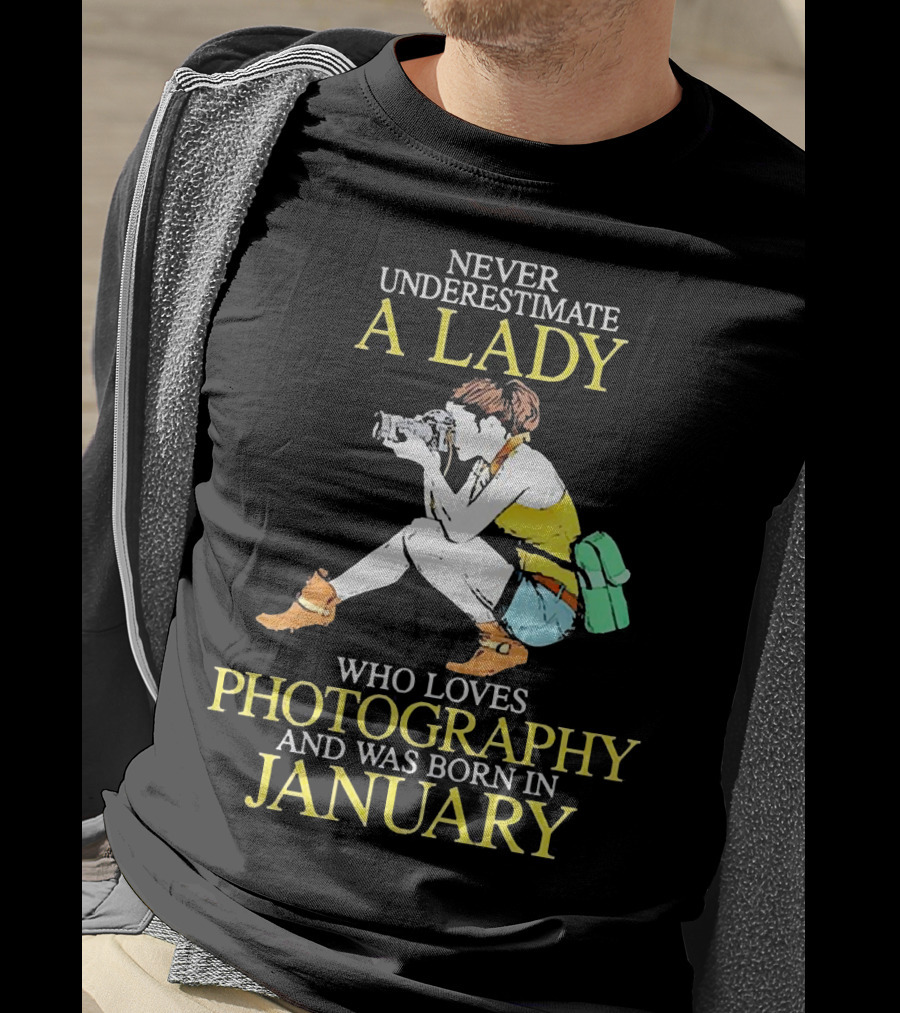 Never Underestimate A Lady Born In January Who Loves Photography T-Shirt