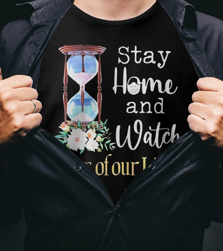 Stay Home And Watch Days Of Our Lives T-Shirt