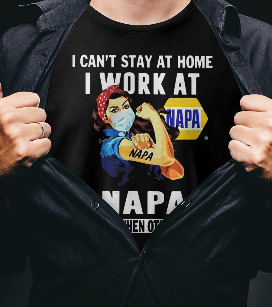 I Can't Stay At Home Strong Woman Face Mask I Work At Napa We Fight When Others Can't T-Shirt