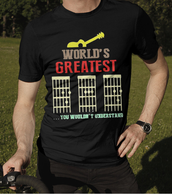 WORLD'S GREATEST YOU WOULDN'T UNDERSTAND Guitar Chords T-Shirt