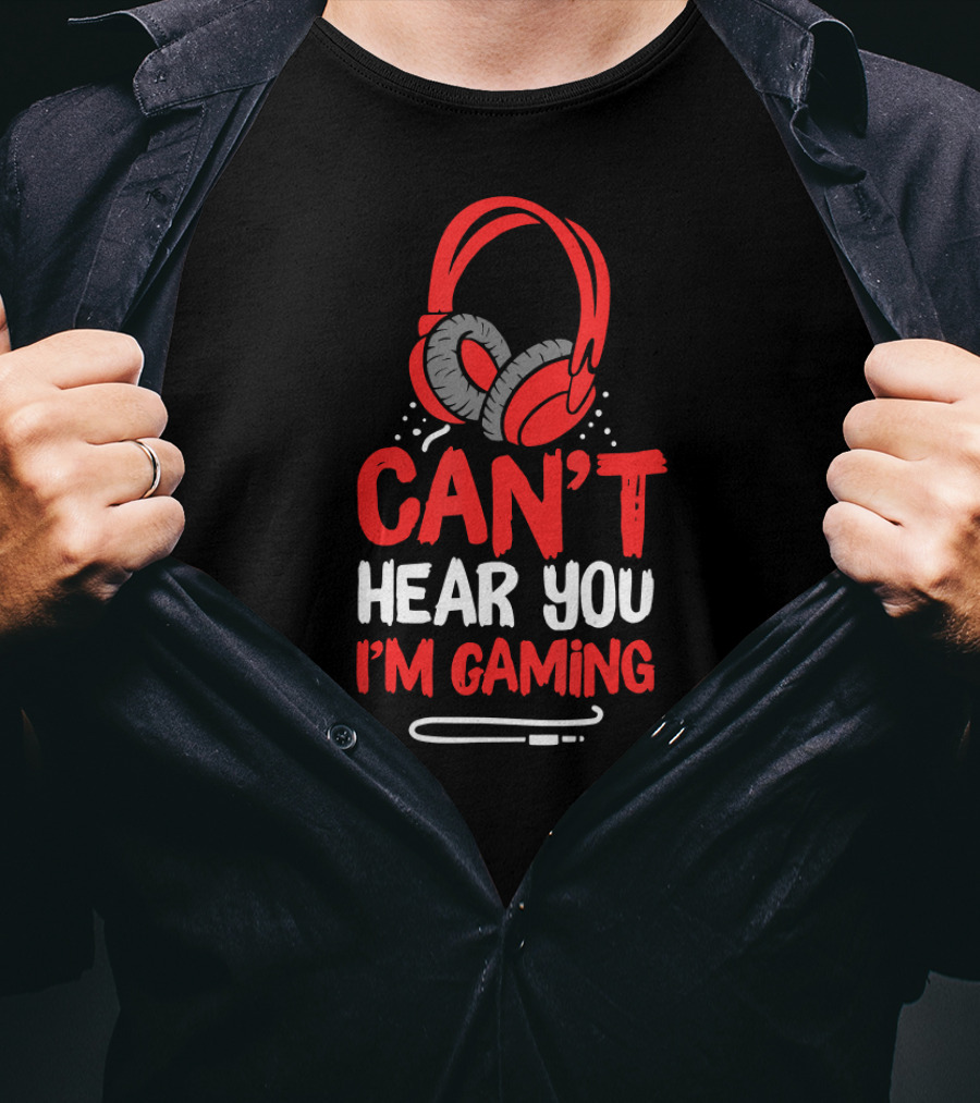 Can't Hear You I'm Gaming Headphones Gaming Controller T-Shirt