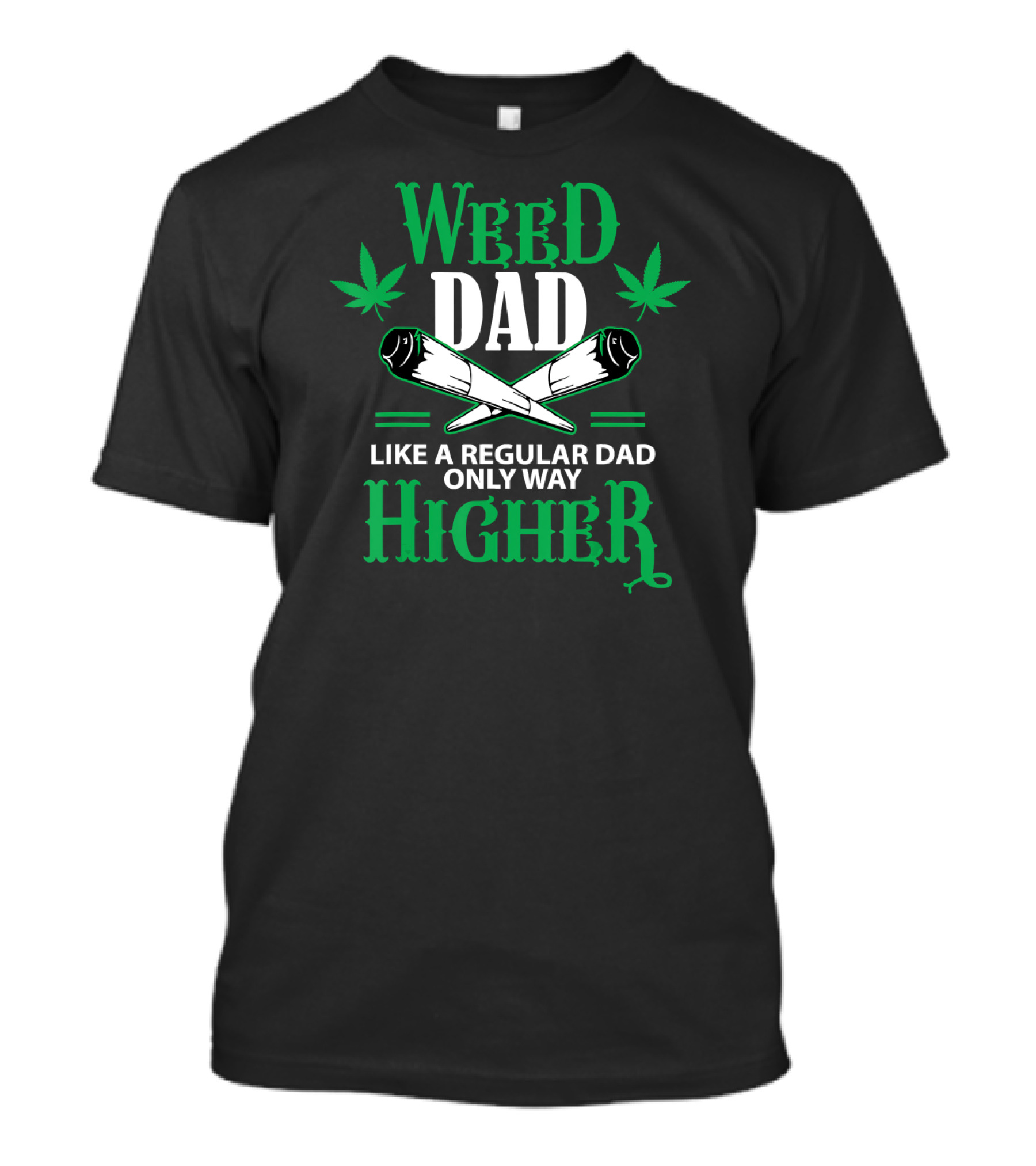 Weed Dad Like A Regular Dad Only Way Higher 420 Cannabis THC T-Shirt