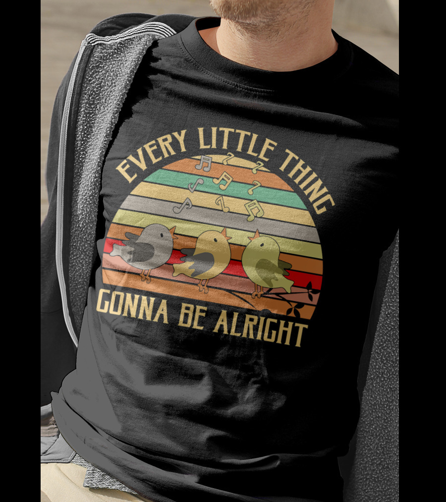Every Little Thing Gonna Be Alright Three Singing Birds Retro Stripe Music Notes T-Shirt