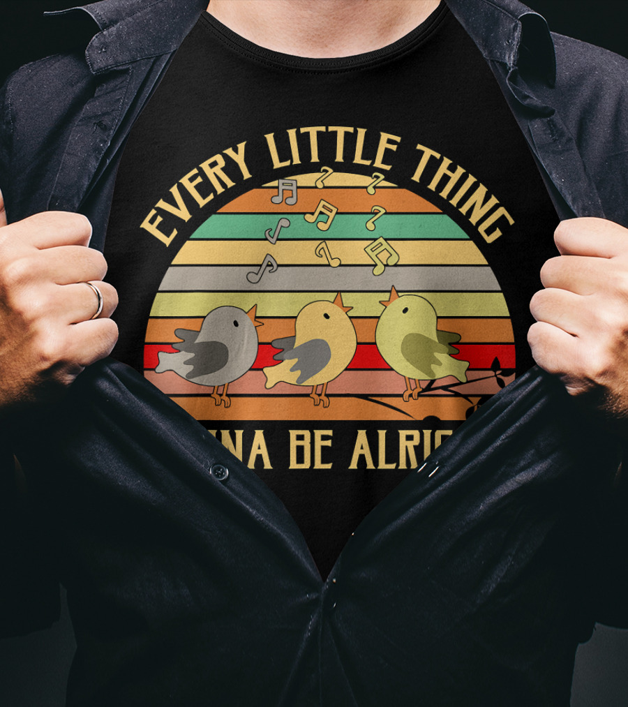 Every Little Thing Gonna Be Alright Three Singing Birds Retro Stripe Music Notes T-Shirt