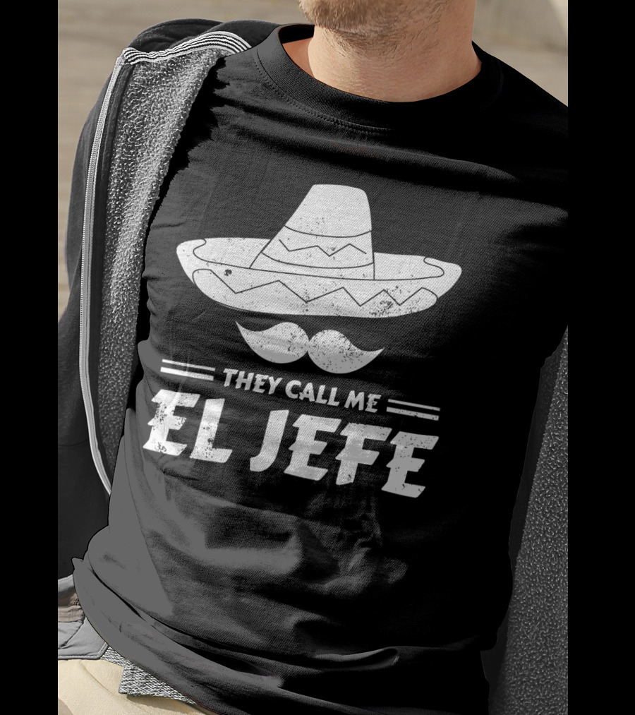 They Call Me El Jefe Funny Mexican Boss Chef Sombrero Moustache T-Shirt