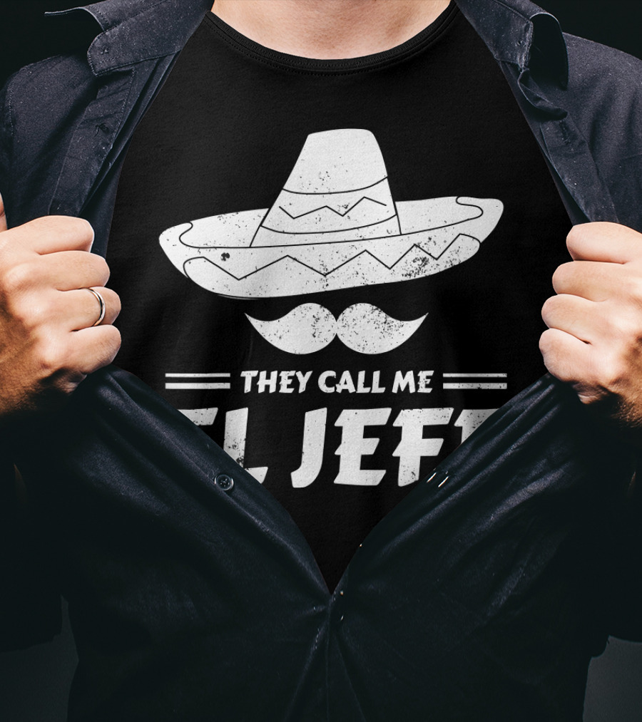 They Call Me El Jefe Funny Mexican Boss Chef Sombrero Moustache T-Shirt