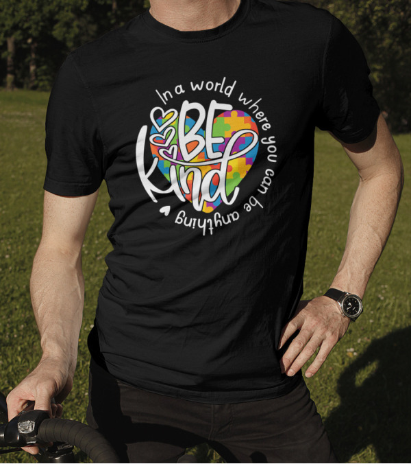 Be Kind Heart Puzzles In A World Where You Can Be Anything T-Shirt