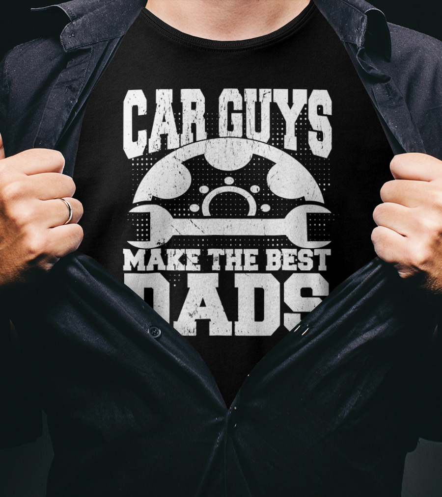Car Guys Make The Best Dads Steering Wheel Wrench T-Shirt