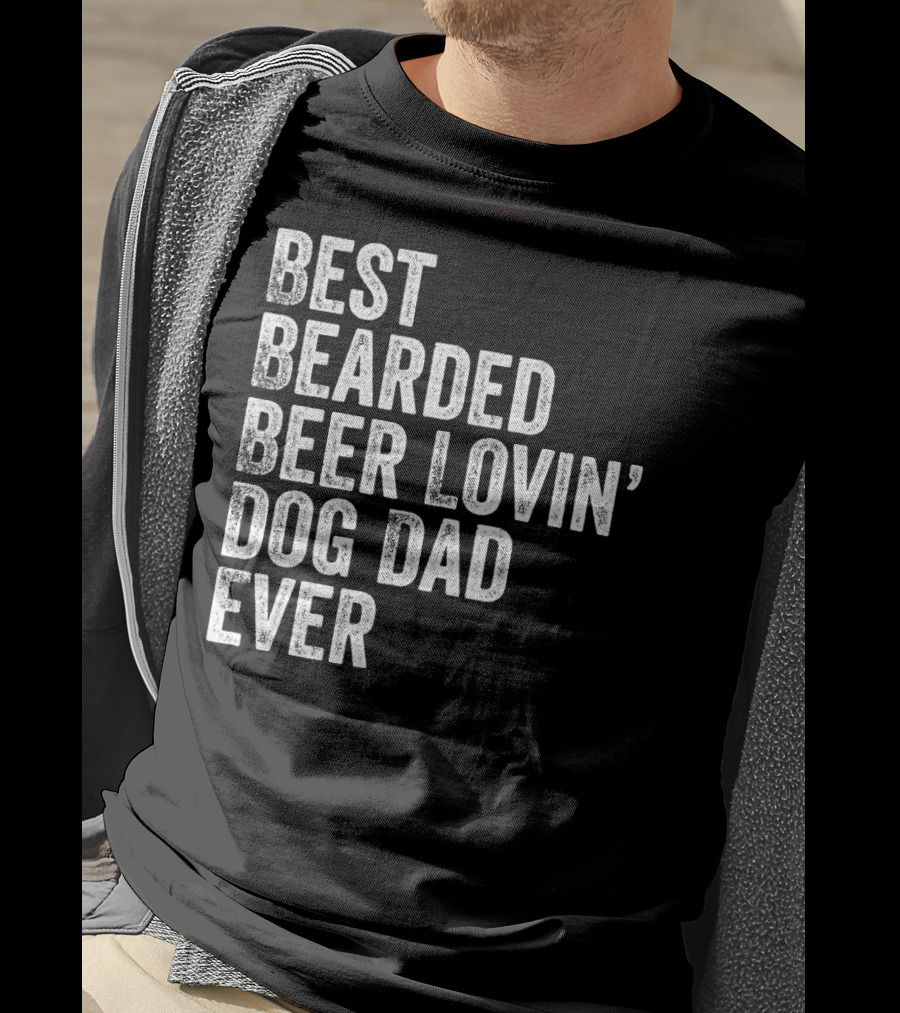 Best Bearded Beer Lovin’ Dog Dad Ever T-Shirt