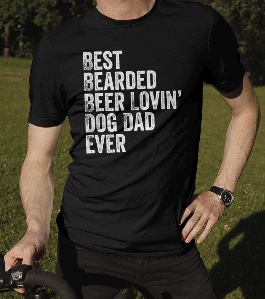 Best Bearded Beer Lovin’ Dog Dad Ever T-Shirt