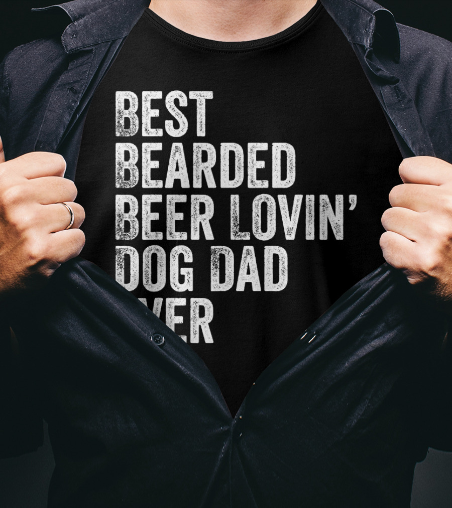 Best Bearded Beer Lovin’ Dog Dad Ever T-Shirt