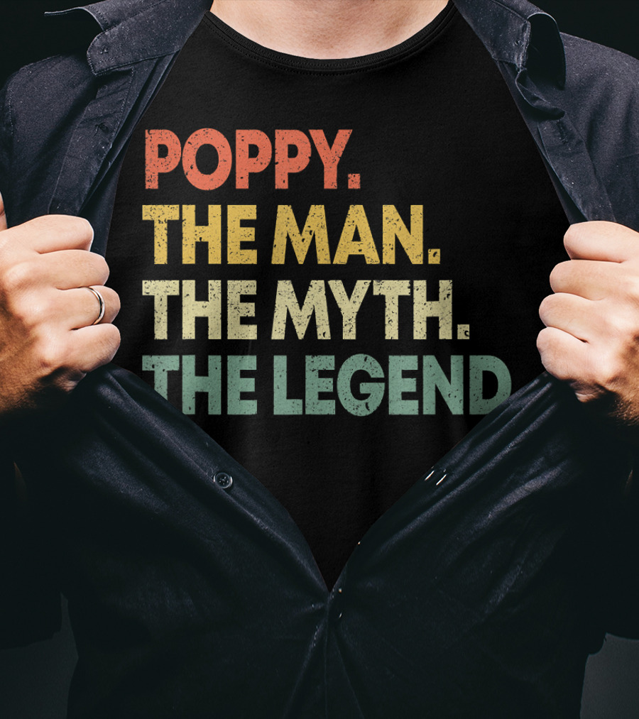 Poppy The Man The Myth The Legend Grandpa Gift For Men T-Shirt